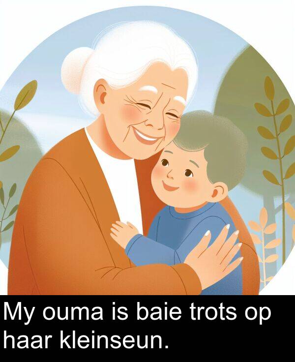 haar: My ouma is baie trots op haar kleinseun.