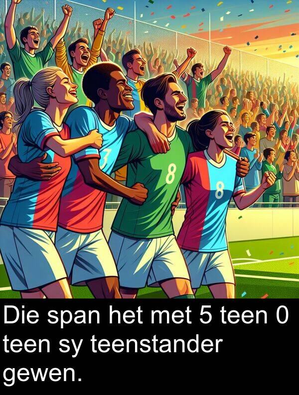 teen: Die span het met 5 teen 0 teen sy teenstander gewen.