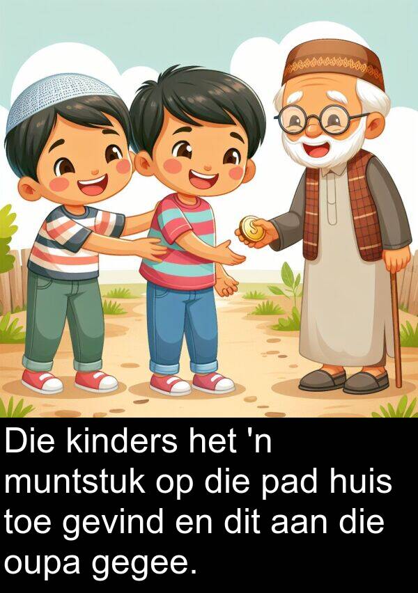 pad: Die kinders het 'n muntstuk op die pad huis toe gevind en dit aan die oupa gegee.