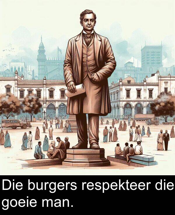 die: Die burgers respekteer die goeie man.