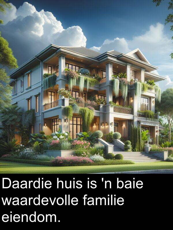 huis: Daardie huis is 'n baie waardevolle familie eiendom.