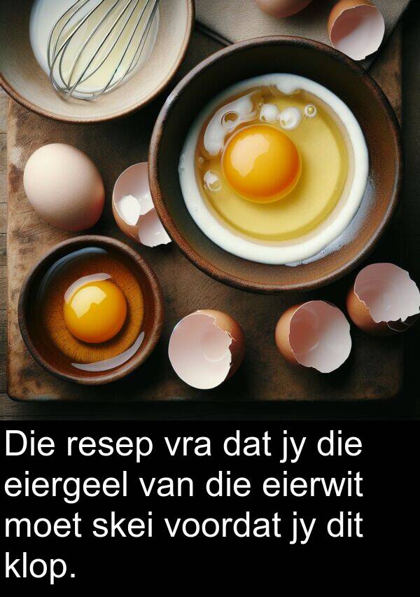 eierwit: Die resep vra dat jy die eiergeel van die eierwit moet skei voordat jy dit klop.