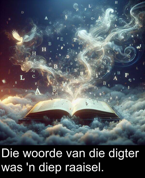 diep: Die woorde van die digter was 'n diep raaisel.