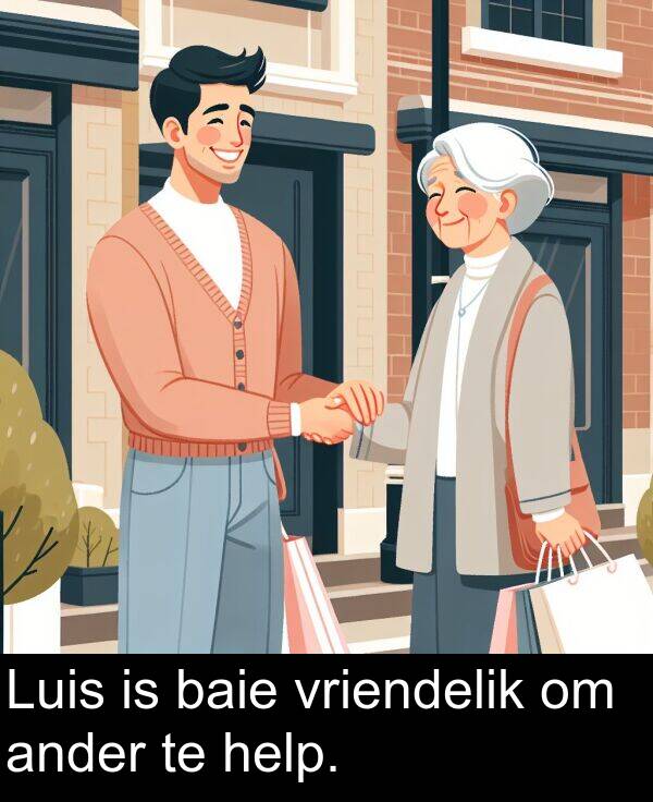 help: Luis is baie vriendelik om ander te help.