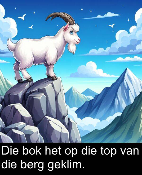 geklim: Die bok het op die top van die berg geklim.