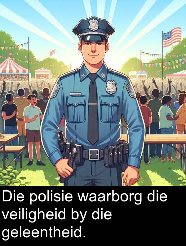 geleentheid: Die polisie waarborg die veiligheid by die geleentheid.