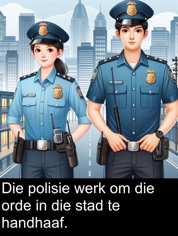 handhaaf: Die polisie werk om die orde in die stad te handhaaf.