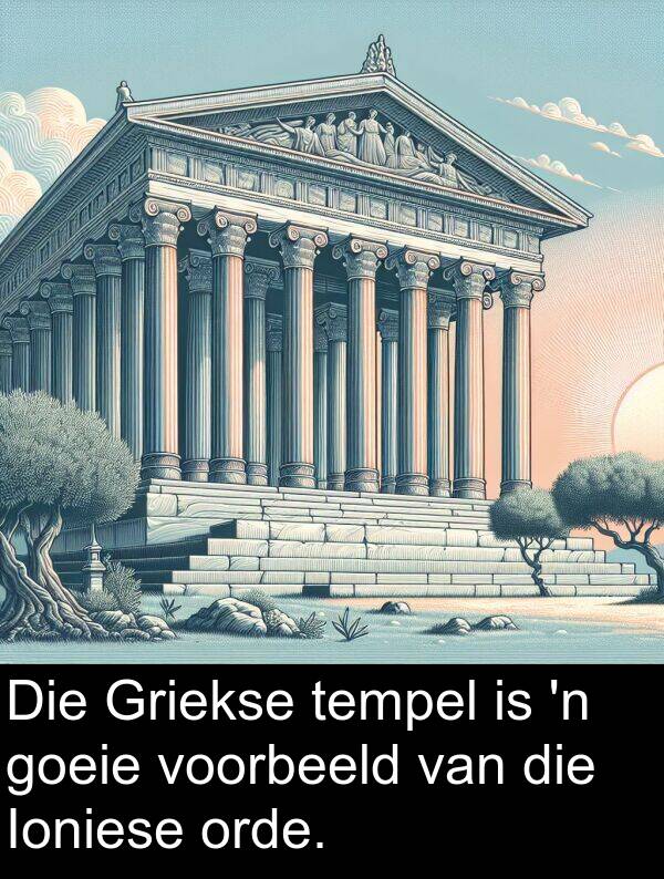 tempel: Die Griekse tempel is 'n goeie voorbeeld van die Ioniese orde.