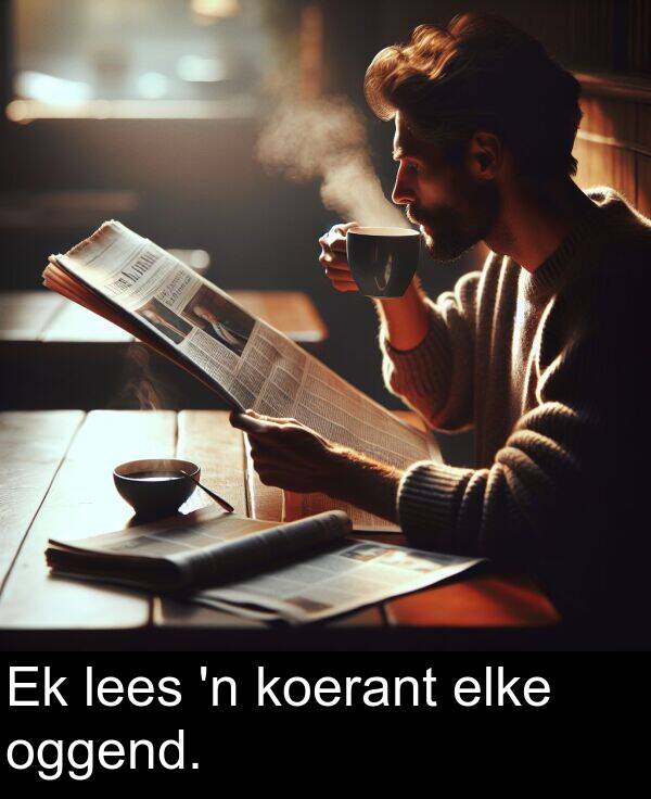 oggend: Ek lees 'n koerant elke oggend.