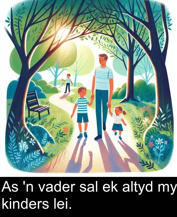 altyd: As 'n vader sal ek altyd my kinders lei.