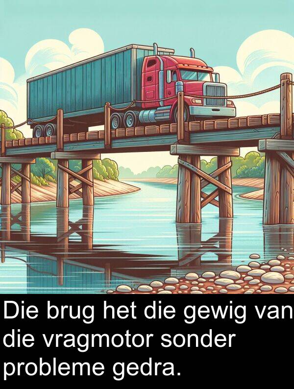 gedra: Die brug het die gewig van die vragmotor sonder probleme gedra.