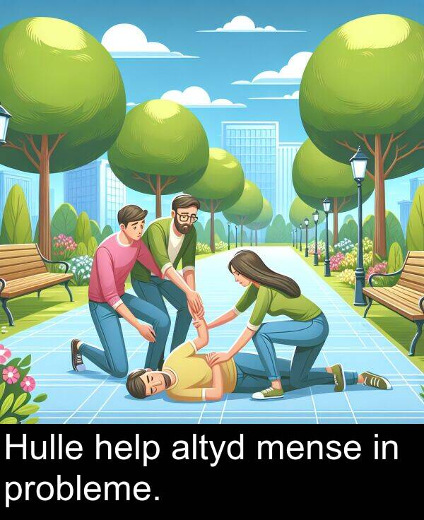 help: Hulle help altyd mense in probleme.