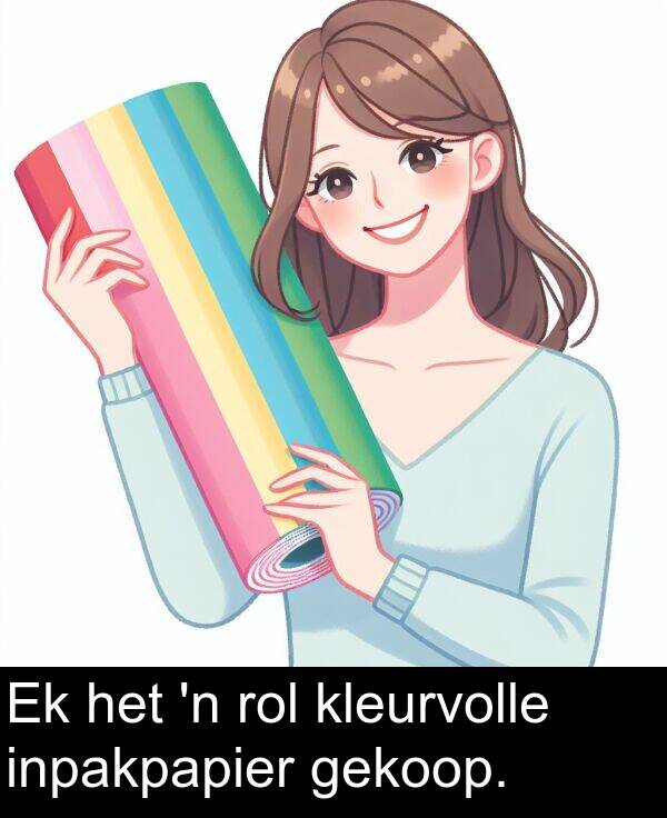 gekoop: Ek het 'n rol kleurvolle inpakpapier gekoop.