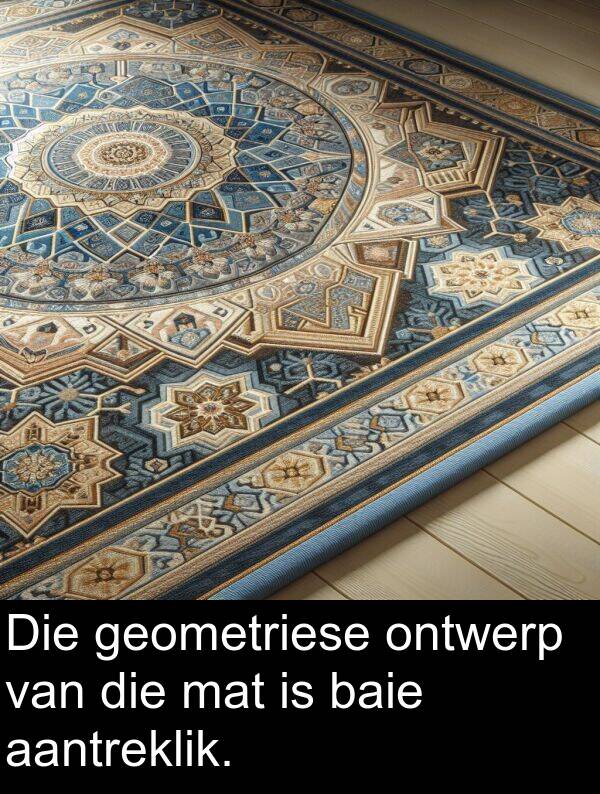 ontwerp: Die geometriese ontwerp van die mat is baie aantreklik.