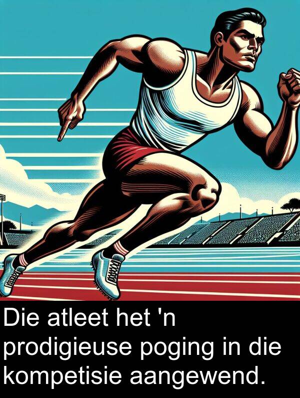 poging: Die atleet het 'n prodigieuse poging in die kompetisie aangewend.