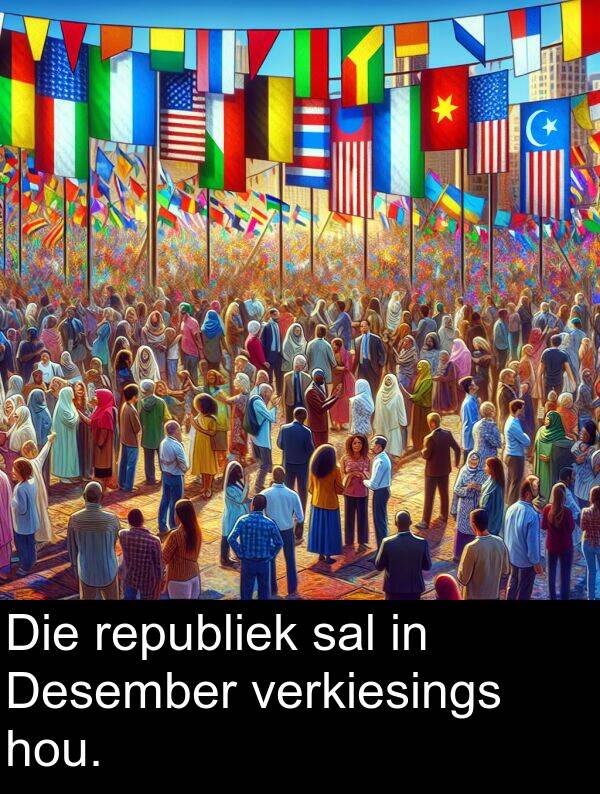 hou: Die republiek sal in Desember verkiesings hou.