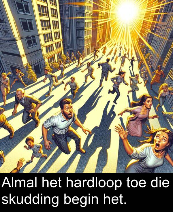 toe: Almal het hardloop toe die skudding begin het.