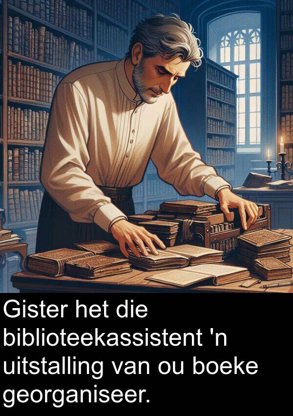 uitstalling: Gister het die biblioteekassistent 'n uitstalling van ou boeke georganiseer.