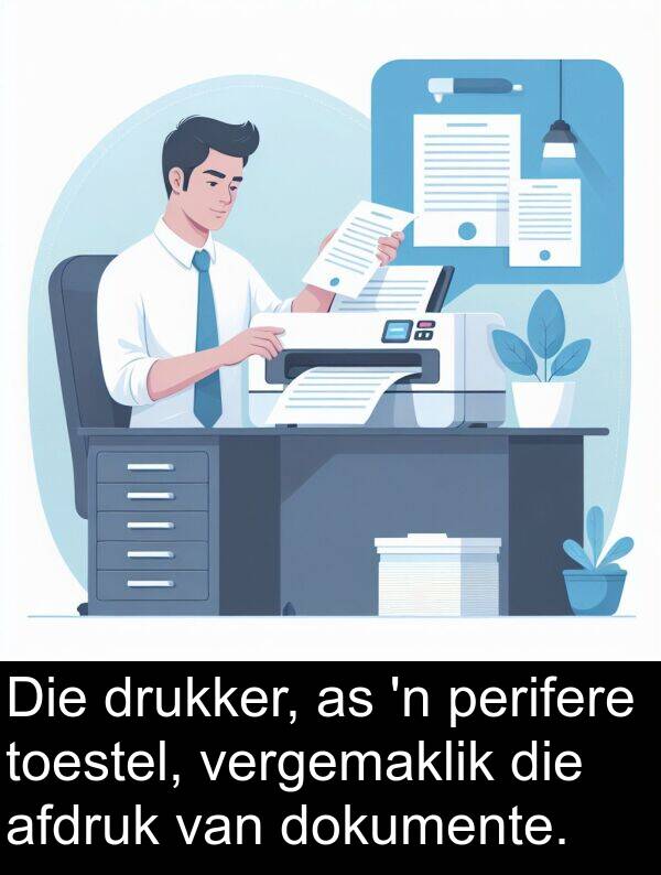 perifere: Die drukker, as 'n perifere toestel, vergemaklik die afdruk van dokumente.