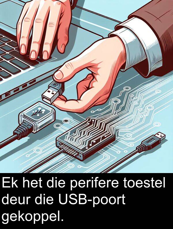 gekoppel: Ek het die perifere toestel deur die USB-poort gekoppel.