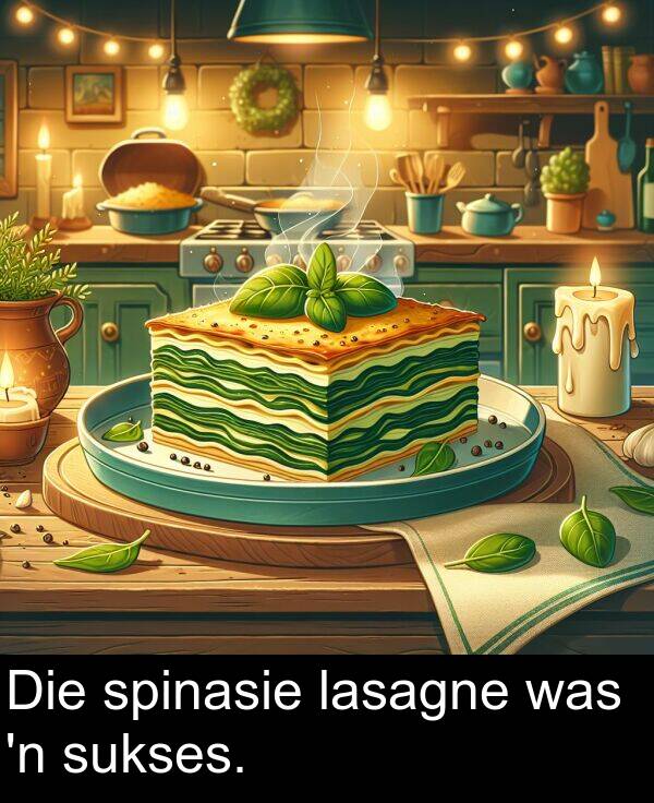 lasagne: Die spinasie lasagne was 'n sukses.