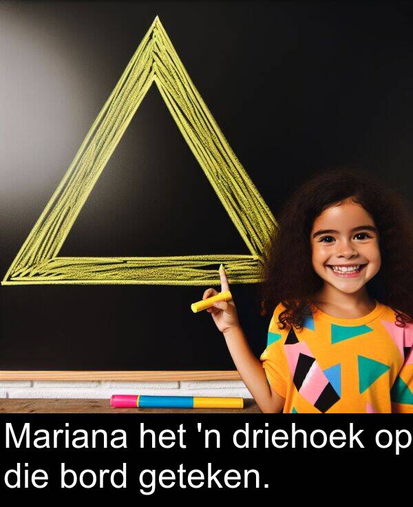 driehoek: Mariana het 'n driehoek op die bord geteken.