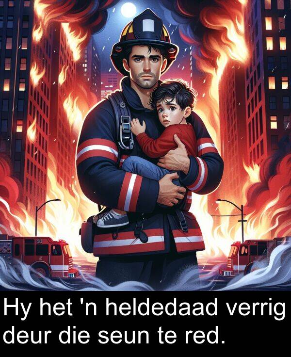 heldedaad: Hy het 'n heldedaad verrig deur die seun te red.