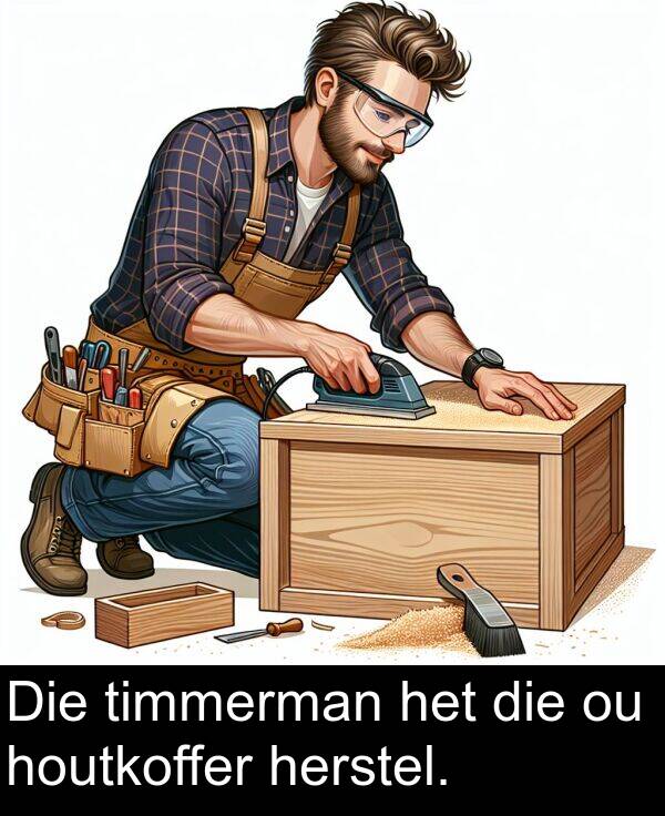 timmerman: Die timmerman het die ou houtkoffer herstel.