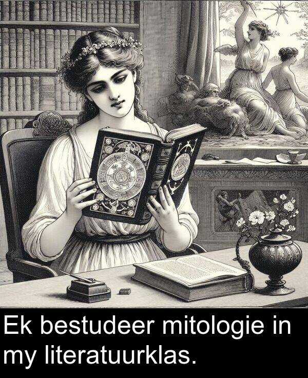 bestudeer: Ek bestudeer mitologie in my literatuurklas.