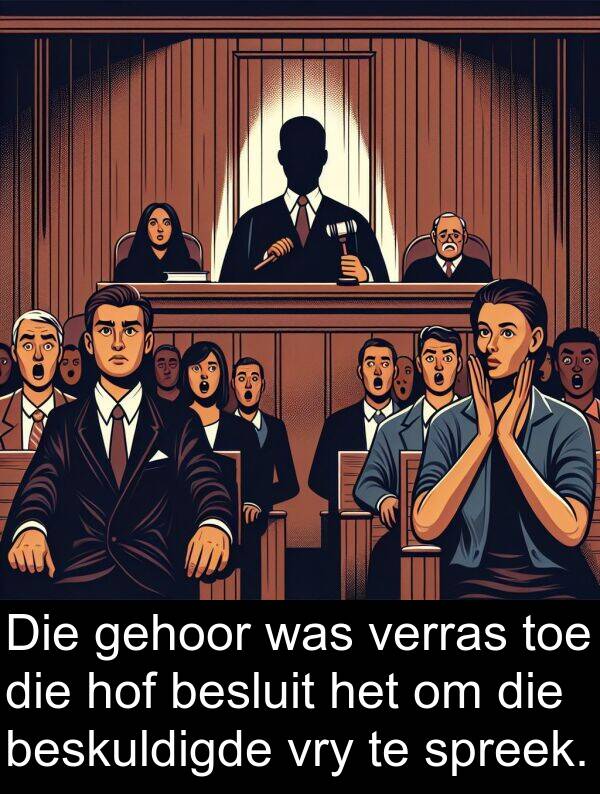 gehoor: Die gehoor was verras toe die hof besluit het om die beskuldigde vry te spreek.