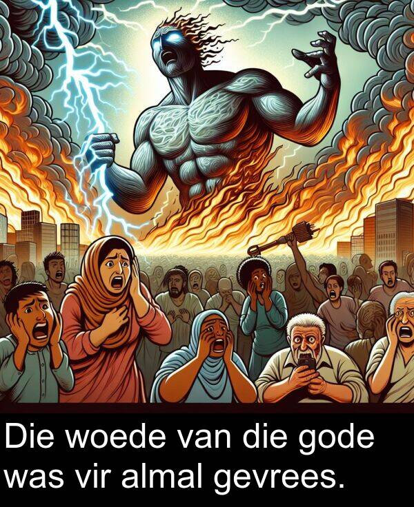 almal: Die woede van die gode was vir almal gevrees.