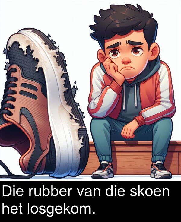 het: Die rubber van die skoen het losgekom.