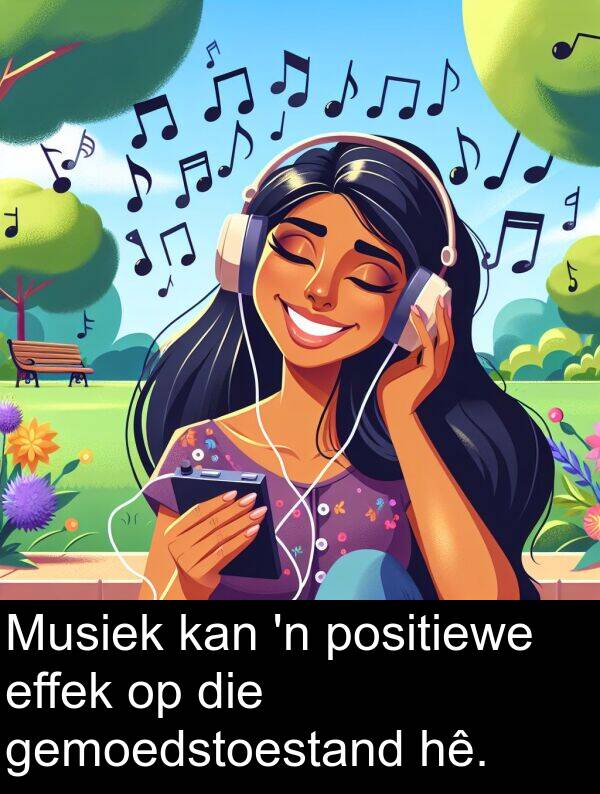 positiewe: Musiek kan 'n positiewe effek op die gemoedstoestand hê.