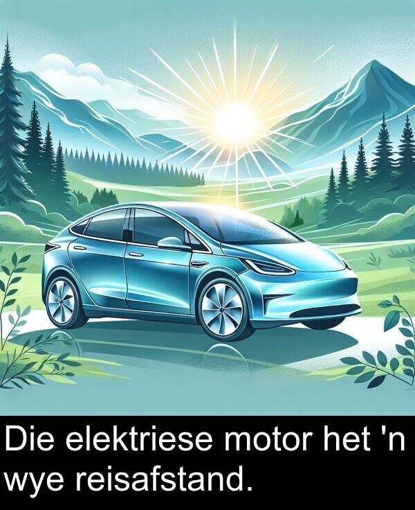 elektriese: Die elektriese motor het 'n wye reisafstand.