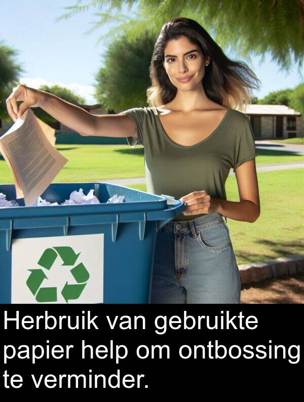 papier: Herbruik van gebruikte papier help om ontbossing te verminder.