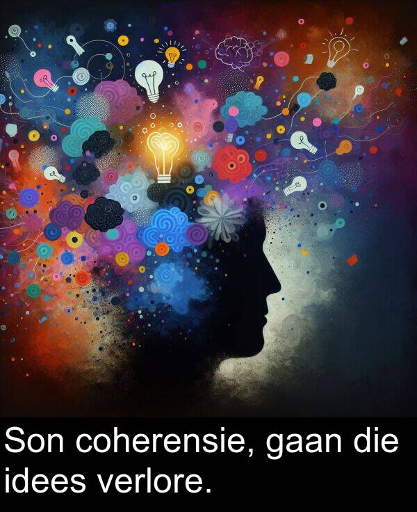 gaan: Son coherensie, gaan die idees verlore.