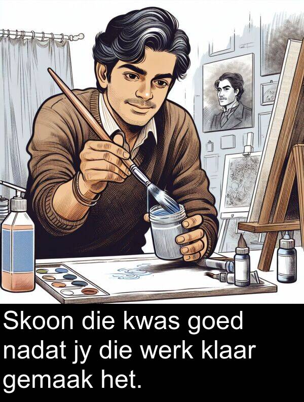 nadat: Skoon die kwas goed nadat jy die werk klaar gemaak het.