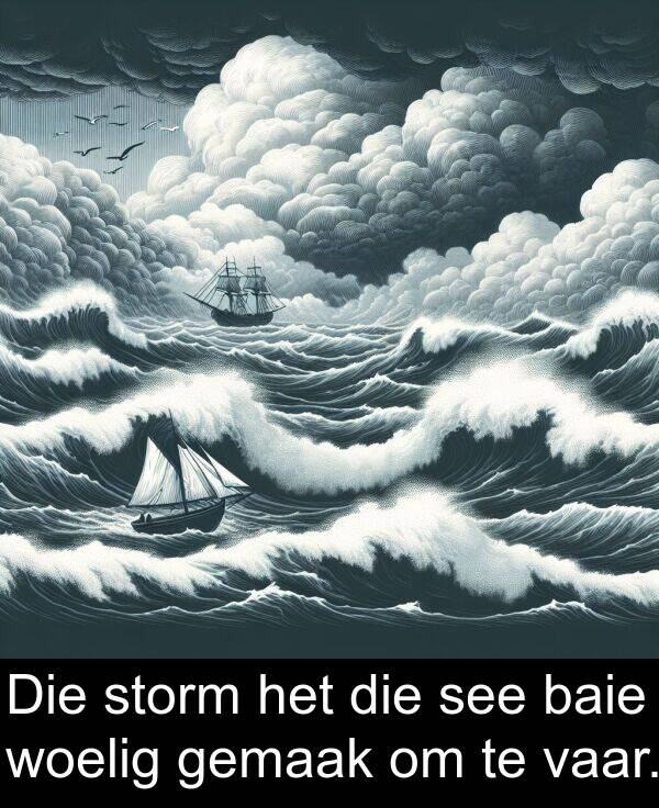 vaar: Die storm het die see baie woelig gemaak om te vaar.