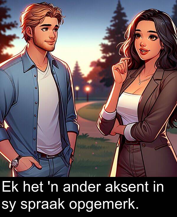 ander: Ek het 'n ander aksent in sy spraak opgemerk.