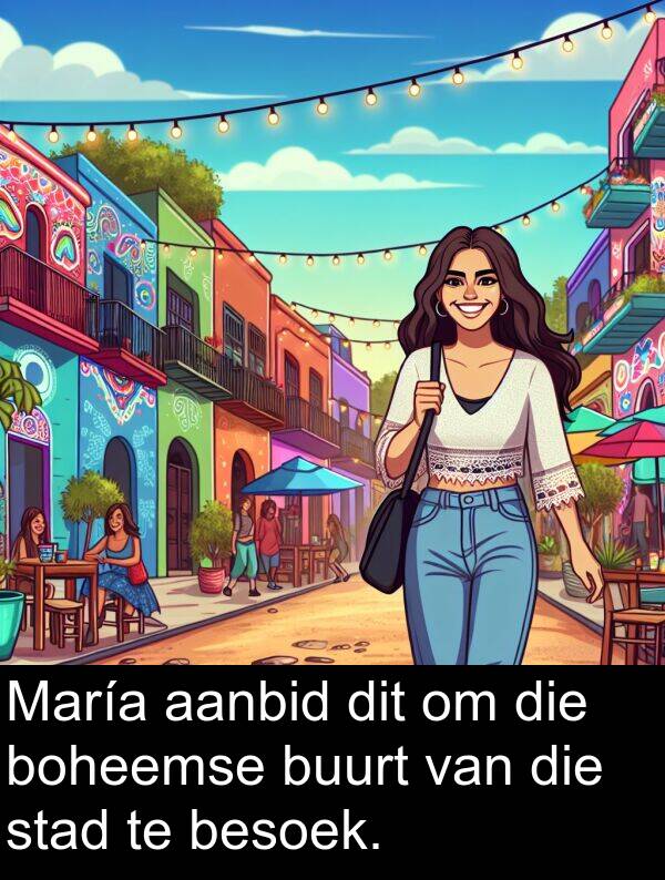 besoek: María aanbid dit om die boheemse buurt van die stad te besoek.