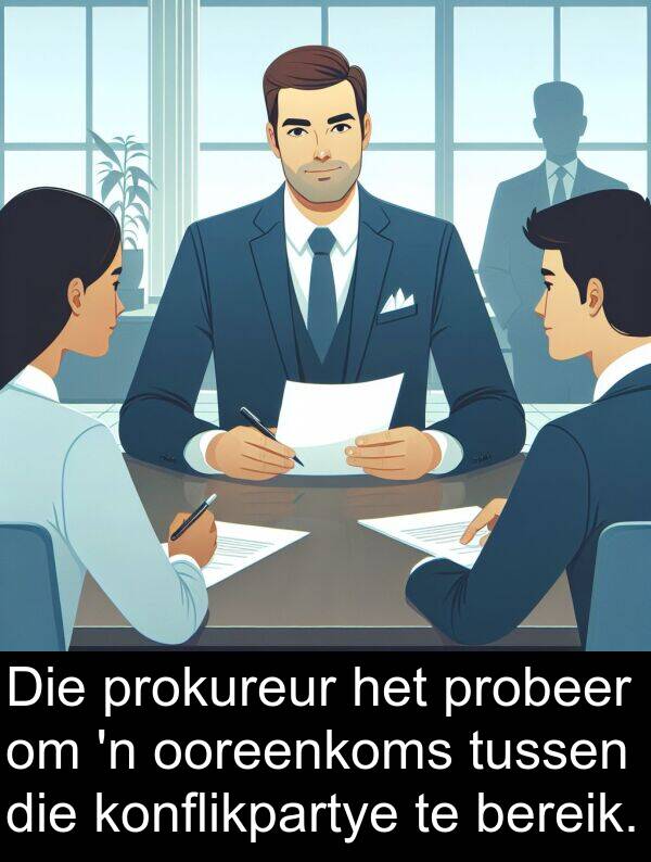 prokureur: Die prokureur het probeer om 'n ooreenkoms tussen die konflikpartye te bereik.