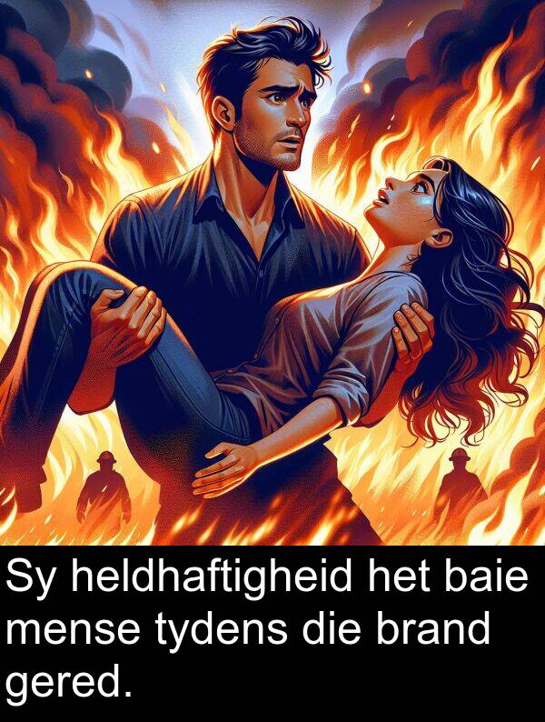 heldhaftigheid: Sy heldhaftigheid het baie mense tydens die brand gered.