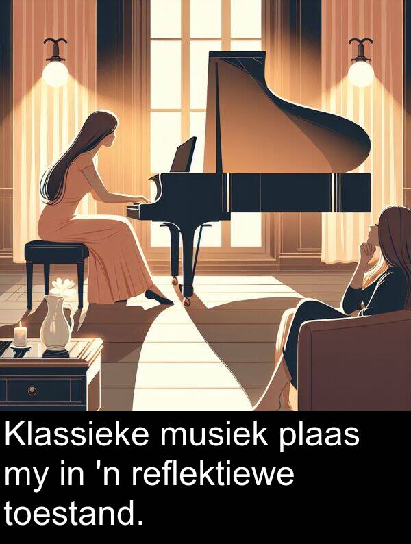 toestand: Klassieke musiek plaas my in 'n reflektiewe toestand.