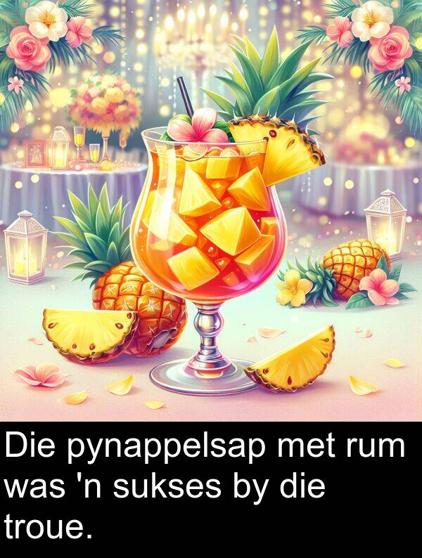 troue: Die pynappelsap met rum was 'n sukses by die troue.