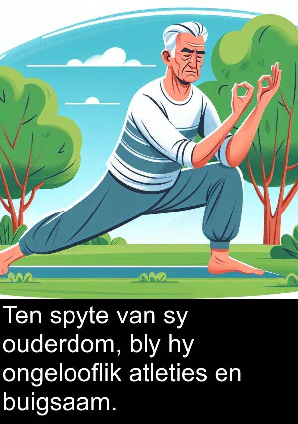 ongelooflik: Ten spyte van sy ouderdom, bly hy ongelooflik atleties en buigsaam.