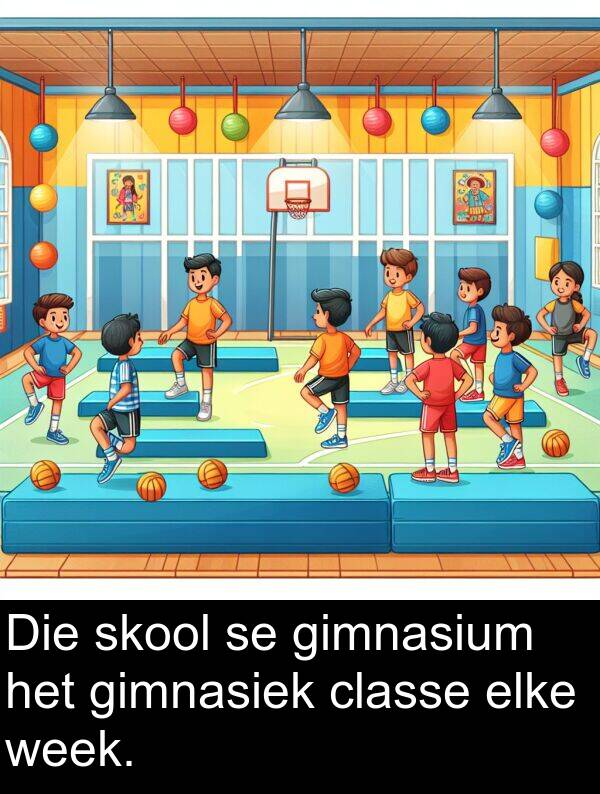 classe: Die skool se gimnasium het gimnasiek classe elke week.