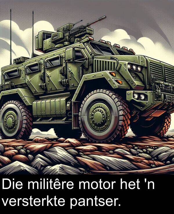 pantser: Die militêre motor het 'n versterkte pantser.