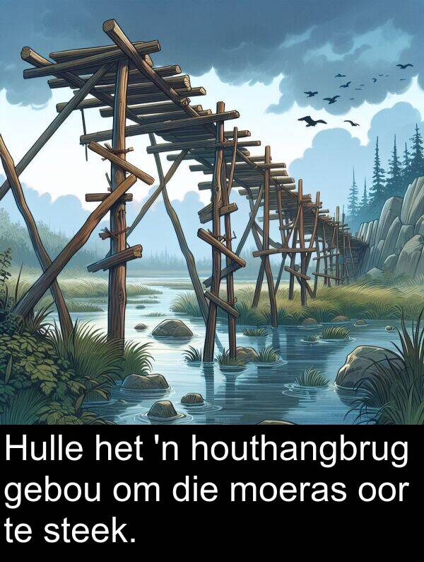 gebou: Hulle het 'n houthangbrug gebou om die moeras oor te steek.