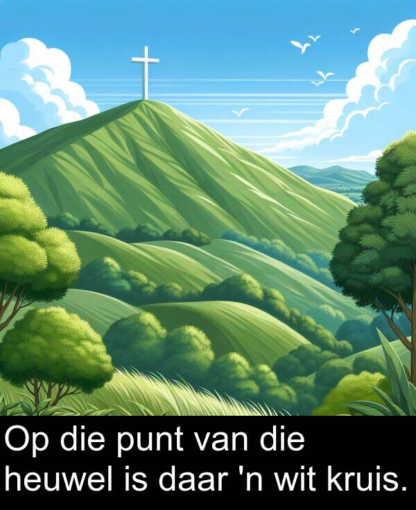 heuwel: Op die punt van die heuwel is daar 'n wit kruis.