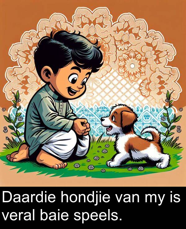 hondjie: Daardie hondjie van my is veral baie speels.